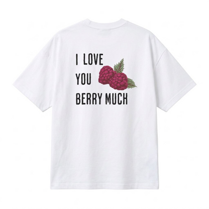 I Love You Berry Much T-Shirt